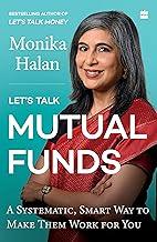 Let's Talk Mutual Funds : Building Wealth in a Smart, Swift Manner