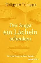 Der Angst ein Lächeln schenken: Sorgen und Ängsten mutig und entschlossen begegnen (German Edition)