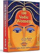 100 Vedic Women: Untold Tales From Indian Folklore | Spiritual Books on Hinduism | Religious Book on Hindu God - Shubha Vilas