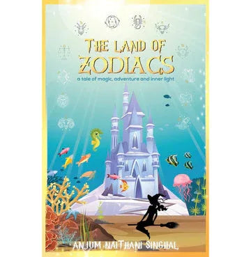 Land Of Zodiac : A Tale Of Magic, Adventure And Inner Light