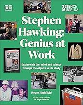 The Science Museum Stephen Hawking Genius at Work: Explore His Life, Mind and Science Through the Objects in His Study