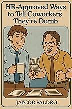 HR-Approved Ways to Tell Coworkers They're Dumb: The Hilarious Handbook to Office Sarcasm, Witty Jokes & Corporate Humor
