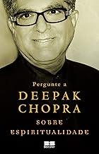 Pergunte a Deepak Chopra sobre espiritualidade (Portuguese Edition)