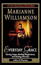 Everyday Grace: Having Hope, Finding Forgiveness, and Making Miracles