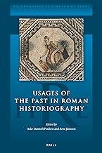 Usages of the Past in Roman Historiography: 9 (Historiography of Rome and Its Empire, 9)