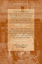 The Emperor’s Qualities and Virtues in the Inscriptions from Augustus to the Beginning of Constantine's Reign / Qualités et vertus de ... Roman Empire, C. 200 B.C. - A.D. 476, 42)