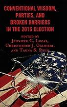 Conventional Wisdom, Parties, and Broken Barriers in the 2016 Election