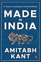 MADE IN INDIA: 75 Years of Business and Enterprise [Longlisted for the 2023 Tata Literature Live! Business Book of the Year Award]