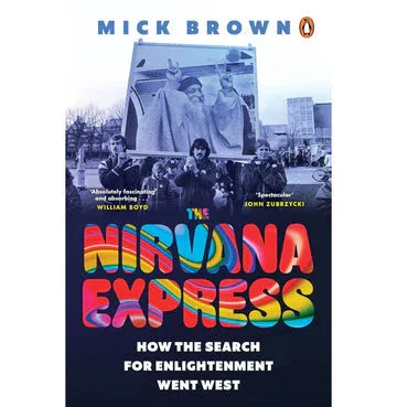 The Nirvana Express: How The Search For Enlightenment Went West