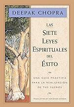 Las siete leyes espirituales del éxito: Una guía práctica para la realización de tus sueños (Spanish Edition)