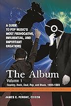 The Album: A Guide to Pop Music's Most Provocative, Influential, and Important Creations [4 volumes] (The Praeger Singer-Songwriter Collection)