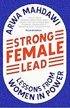 Strong Female Lead: Lessons from Women in Power