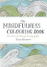 The Mindfulness Colouring Book: Anti-stress Art Therapy for Busy People