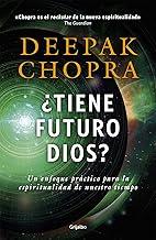 ¿Tiene futuro Dios?: Un enfoque práctico para la espiritualidad de nuestro tiempo (Spanish Edition)