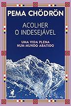Acolher o indesejável: Uma vida plena num mundo abatido (Portuguese Edition)