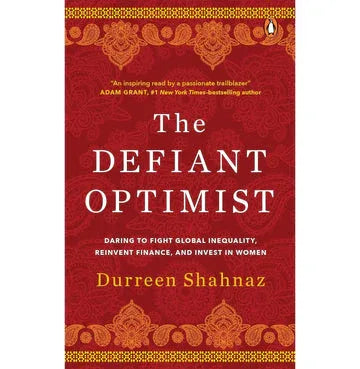 The Defiant Optimist : Daring To Fight Global Inequality, Reinvent Finance, And Invest In Women