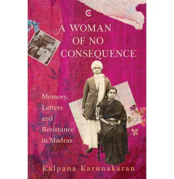 A Woman of No Consequence: Memory, Letters and Resistance in Madras