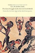 The Class Struggle in the Ancient Greek World: From the Archaic Age to the Arab Conquests