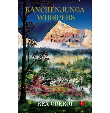 Kanchenjunga Whispers: Egends And Tales From The Elgin