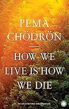 How We Live is How We Die