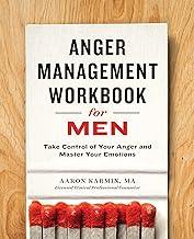 Anger Management Workbook for Men: Take Control of Your Anger and Master Your Emotions