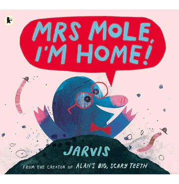 Mrs Mole, I'M Home!
