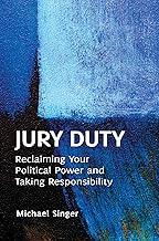 Jury Duty: Reclaiming Your Political Power and Taking Responsibility
