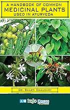 A Handbook of Common Medicinal Plants Used in Ayurveda