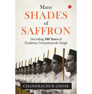 Many Shades Of Saffron : Decoding 100 Years Of Rashtriya Swayamsevak Sangh