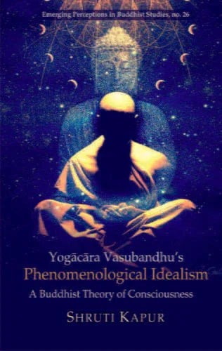 Yogacara Vasubandhu's Phenolenological Idealism.