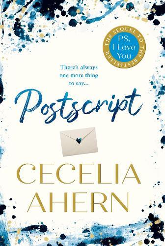 Postscript : The sequel to PS, I Love You: The Sunday Times bestselling sequel to PS, I LOVE YOU
