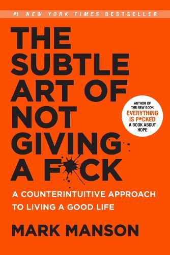 The Subtle Art of Not Giving a F*ck (Gift Edition) : A Counterintuitive Approach to Living a Good Life