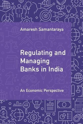Regulating and Managing Banks in India: Volume 1