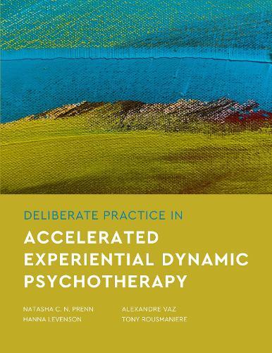 Deliberate Practice in Accelerated Experiential Dynamic Psychotherapy