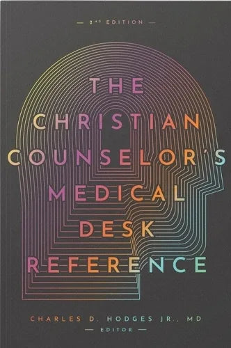 The Christian Counselor's Medical Desk Reference, 2nd Edition