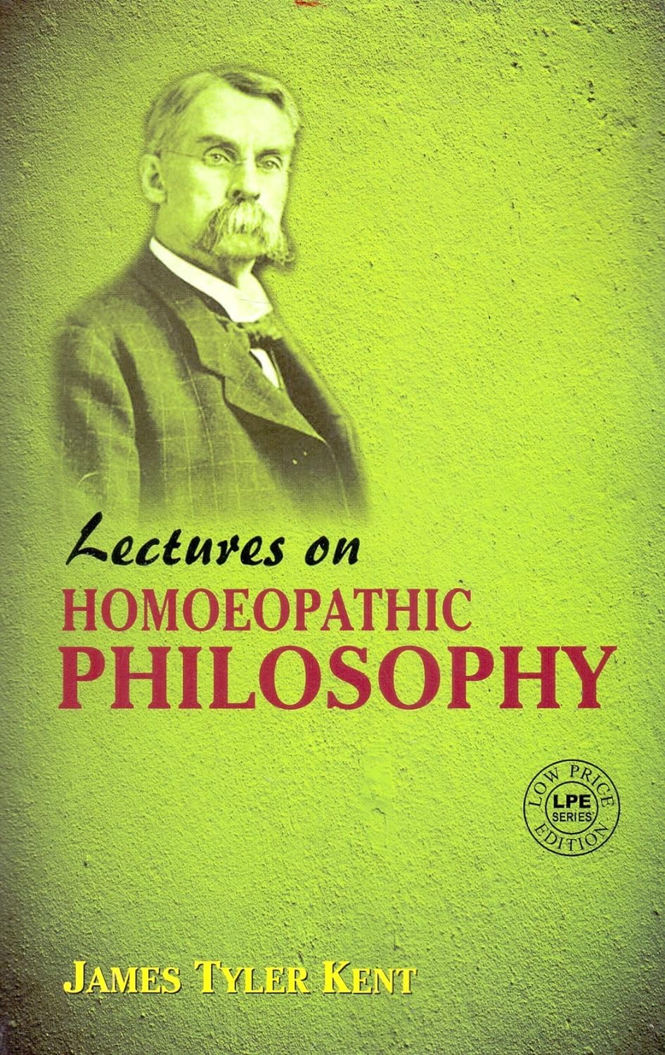Lectures On Homoeopathic Philosophy – James Tyler Kent