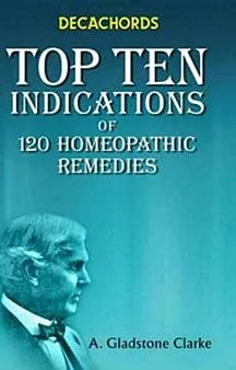 Decachords – Top Ten Indications Of 120 Homeopathic Remedies