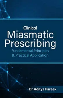 Clinical Miasmatic Prescribing – Fundamental Principles & Practical Application