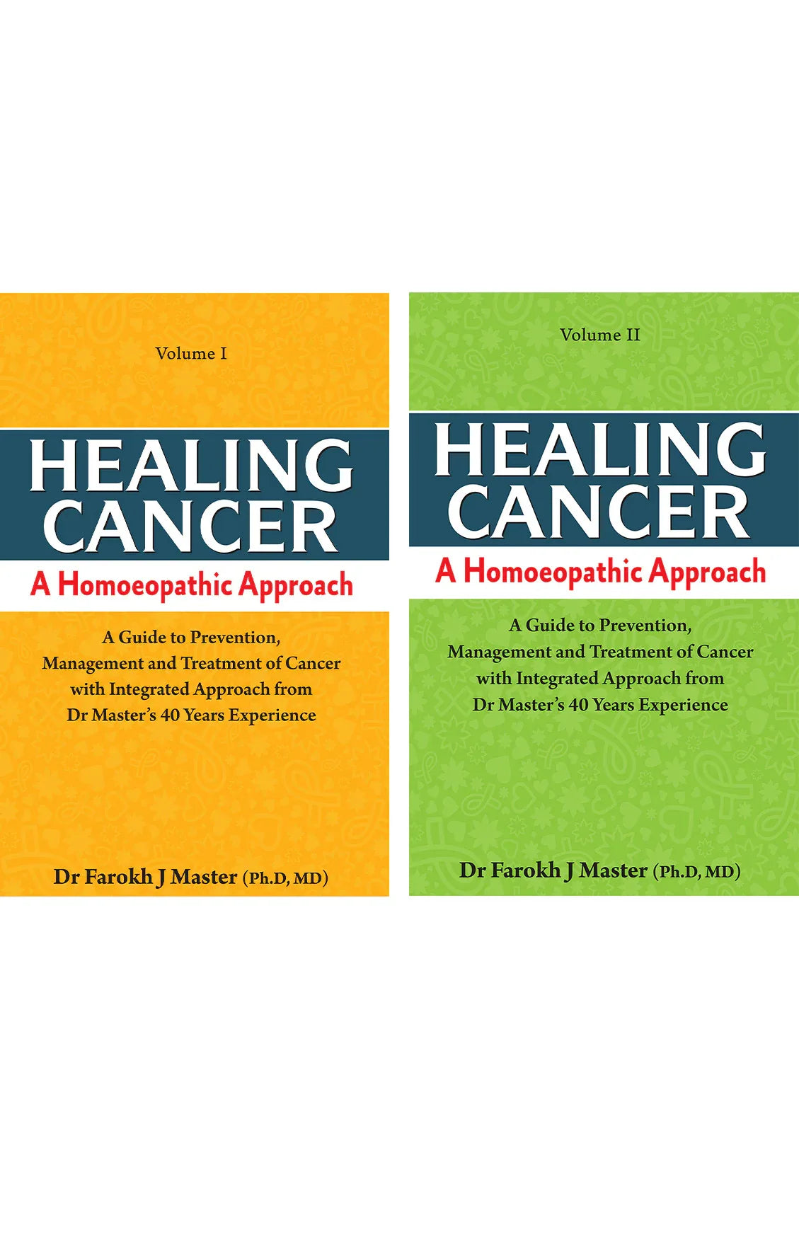 Healing Cancer: A Homoeopathic Approach Vol I & II (2 Volume Set)