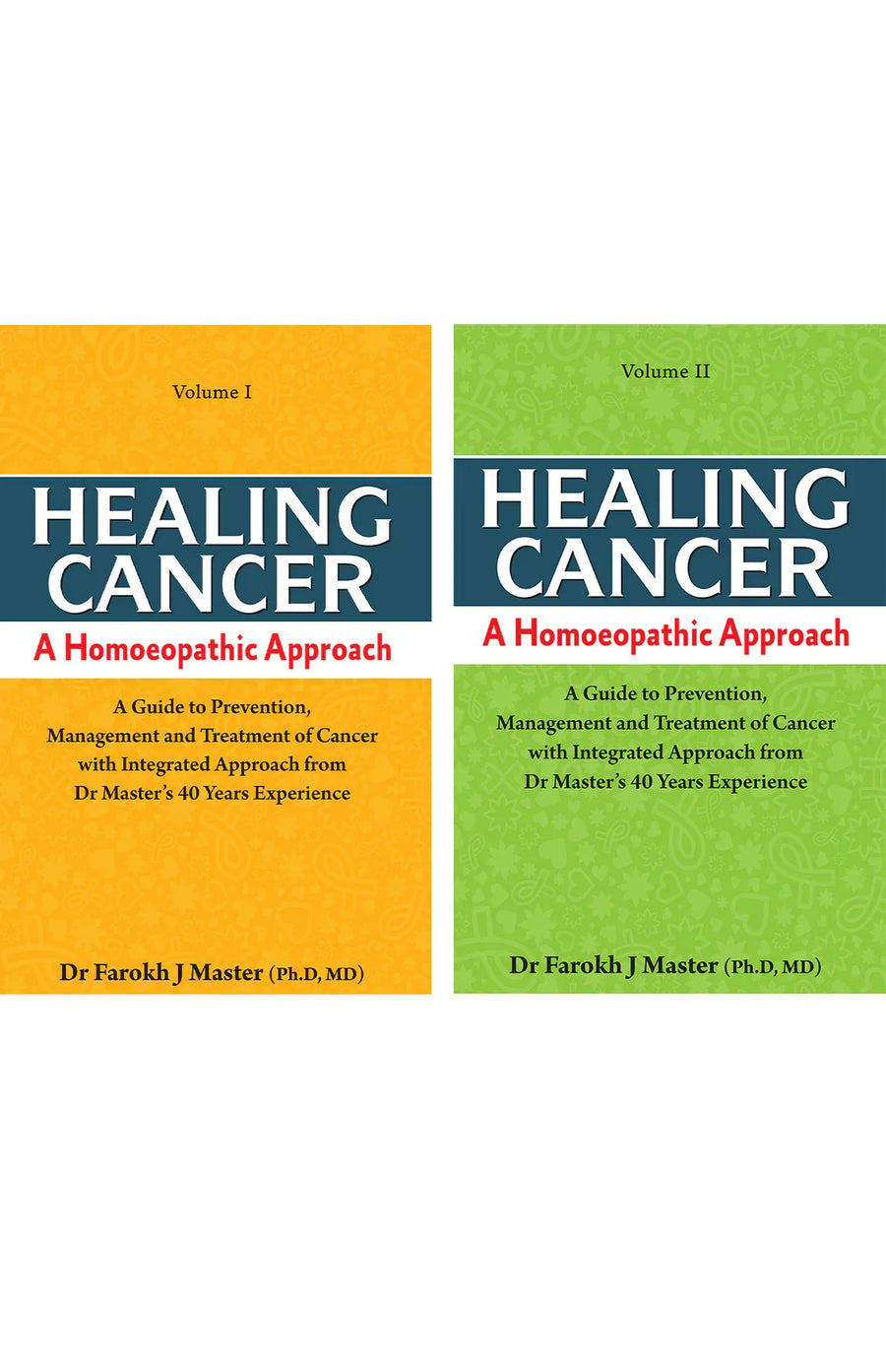 Healing Cancer: A Homoeopathic Approach Vol I & II (2 Volume Set)
