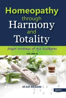 Homeopathy Through Harmony and Totality – Volume 3