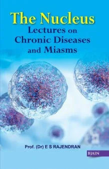 The Nucleus – Lectures on Chronic Diseases and Miasms