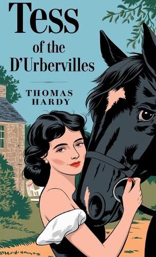 Thomas Hardy: Tess of the D'Urbervilles; The Mayor of Casterbridge; Far from the Madding Crowd