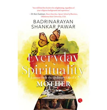 Everyday Spirituality : Lessons From The Ordinary Life Of A Mother