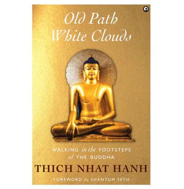 Old Path White Clouds: Walking In The Footsteps Of The Buddha