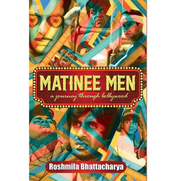 Matinee Men: A Journey Through Bollywood
