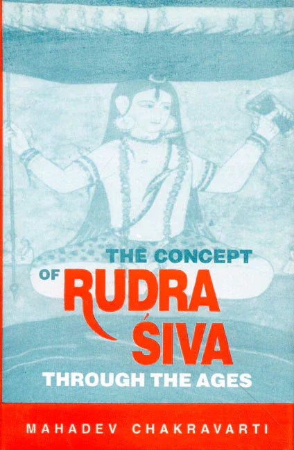 The Concept of Rudra Siva Through the Ages
