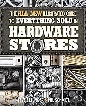 The All New Illustrated Guide to Everything Sold in Hardware Stores