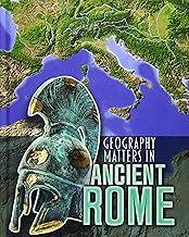 Geography Matters in Ancient Rome (Geography Matters in Ancient Civilizations)