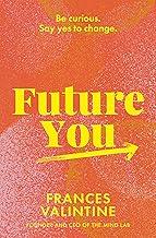 Future You: Be curious. Say yes to change.